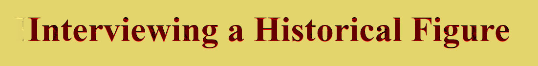 Interviewing a Historical Figure